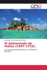 El Adelantado de Indias (1497-1715).