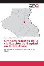 Grandes retratos de la civilización de Bagdad en la era Abasí