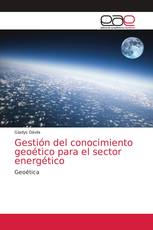 Gestión del conocimiento geoético para el sector energético