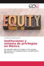 Instituciones y sistema de privilegios en México