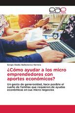 ¿Cómo ayudar a los micro emprendedores con aportes económicos?