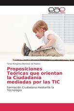 Proposiciones Teóricas que orientan la Ciudadanía mediadas por las TIC