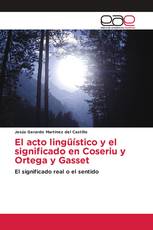 El acto lingüístico y el significado en Coseriu y Ortega y Gasset
