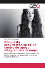 Propuesta arquitectónica de un centro de apoyo integral para la mujer