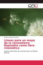 Líneas para un mapa de lo venezolano: Rajatabla como libro rizomático