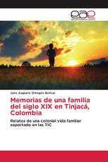 Memorias de una familia del siglo XIX en Tinjacá, Colombia