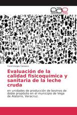 Evaluación de la calidad fisicoquímica y sanitaria de la leche cruda