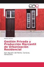 Gestión Privada y Producción Mercantil de Urbanización Residencial