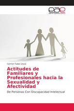 Actitudes de Familiares y Profesionales hacia la Sexualidad y Afectividad