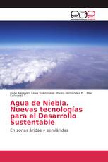 Agua de Niebla. Nuevas tecnologías para el Desarrollo Sustentable