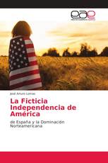 La Ficticia Independencia de América