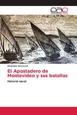 El Apostadero de Montevideo y sus batallas