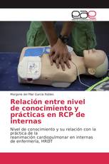 Relación entre nivel de conocimiento y prácticas en RCP de internas