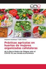 Prácticas agrícolas en huertos de mujeres organizadas cafetaleras
