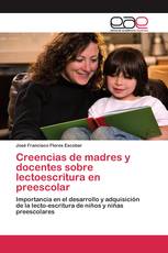 Creencias de madres y docentes sobre lectoescritura en preescolar