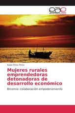 Mujeres rurales emprendedoras detonadoras de desarrollo económico