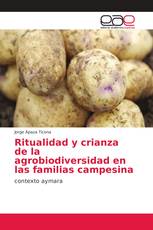Ritualidad y crianza de la agrobiodiversidad en las familias campesina