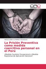 La Prisión Preventiva como medida coercitiva personal en el Perú
