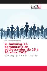 El consumo de pornografía en adolescentes de 16 a 18 años. 2017