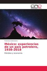 México: experiencias de un país petrolero, 1938-2018