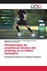 Metodología de enseñanza técnica del dribling en el fútbol formativo