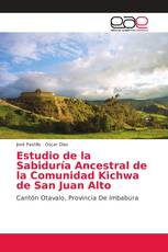 Estudio de la Sabiduría Ancestral de la Comunidad Kichwa de San Juan Alto