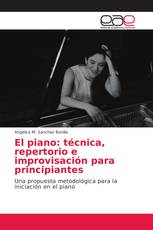 El piano: técnica, repertorio e improvisación para principiantes