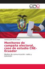 Monitoreo de campaña electoral, caso de estudio CNE-Ecuador