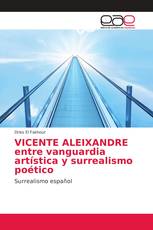 VICENTE ALEIXANDRE entre vanguardia artística y surrealismo poético