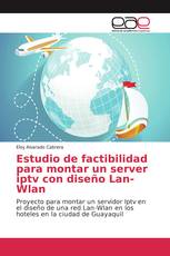 Estudio de factibilidad para montar un server iptv con diseño Lan-Wlan