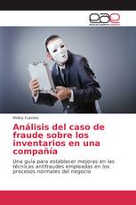 Análisis del caso de fraude sobre los inventarios en una compañía