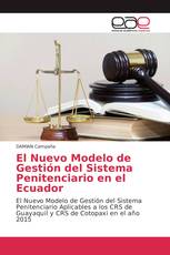 El Nuevo Modelo de Gestión del Sistema Penitenciario en el Ecuador