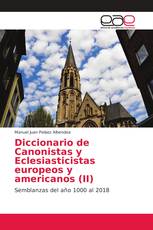 Diccionario de Canonistas y Eclesiasticistas europeos y americanos (II)
