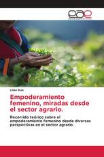 Empoderamiento femenino, miradas desde el sector agrario.