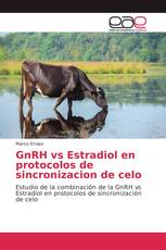 GnRH vs Estradiol en protocolos de sincronizacion de celo