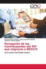 Percepción de los Contribuyentes del RIF que migraron a RESICO