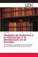 Modelos de Gobierno y la Afectación a la Democracia en el Ecuador