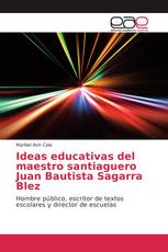 Ideas educativas del maestro santiaguero Juan Bautista Sagarra Blez