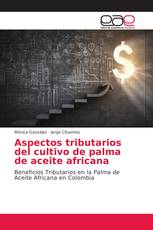 Aspectos tributarios del cultivo de palma de aceite africana