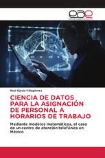 CIENCIA DE DATOS PARA LA ASIGNACIÓN DE PERSONAL A HORARIOS DE TRABAJO