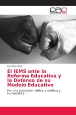 El IEMS ante la Reforma Educativa y la Defensa de su Modelo Educativo