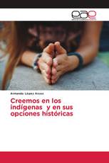 Creemos en los indígenas y en sus opciones históricas