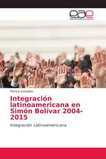 Integración latinoamericana en Simón Bolívar 2004-2015