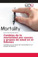 Cambios de la mortalidad por causas y grupos de edad en el Edomex