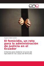 El femicidio, un reto para la administración de justicia en el Ecuador