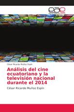 Análisis del cine ecuatoriano y la televisión nacional durante el 2014