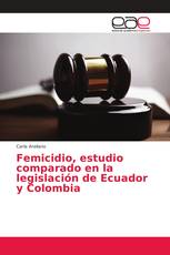 Femicidio, estudio comparado en la legislación de Ecuador y Colombia