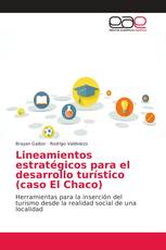 Lineamientos estratégicos para el desarrollo turístico (caso El Chaco)