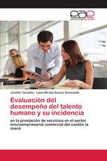 Evaluación del desempeño del talento humano y su incidencia