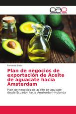 Plan de negocios de exportación de Aceite de aguacate hacia Amsterdam